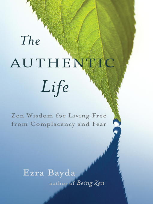 Title details for The Authentic Life by Ezra Bayda - Available